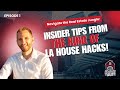 Navigate the Real Estate Jungle: Insider Tips from the King of LA House Hacks! - EP 1