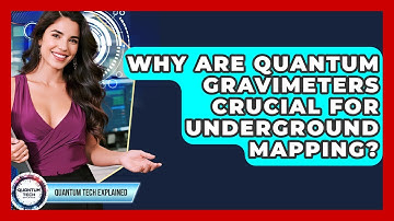 Why Are Quantum Gravimeters Crucial For Underground Mapping? - Quantum Tech Explained