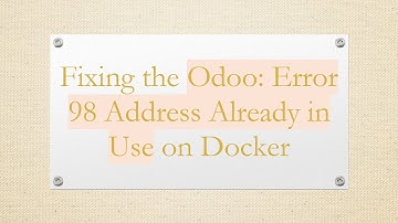 Fixing the Odoo: Error 98 Address Already in Use on Docker