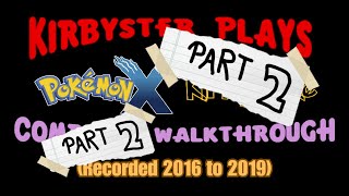 Kirbyster Plays Pokemon X Kirbylocke Walkthrough Volume 2 - PART 12 to PART 28 (2017 - 2019)