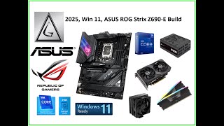 New 2025 ASUS ROG Z690-E Build, Win 11
