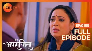 Aparajita ने किया Suicide Attempt | Main Hoon Aparajita | Full Ep 155 | Zee TV | 2 Mar 2023