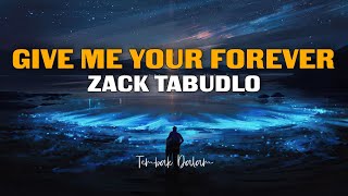 Give Me Your Forever - Zack Tabudlo (Lirik Lagu dan Terjemahan)