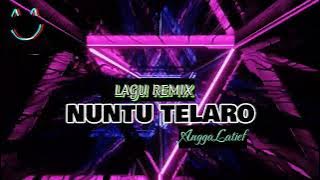 LAGU REMIX - NUNTU TELARO [ ANGGA LATIEF ] NEW 2024‼️