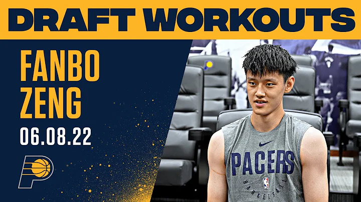 2022 Draft Workouts: Fanbo Zeng | Indiana Pacers - DayDayNews