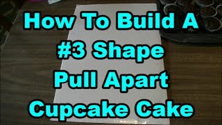 How To Build A Number 3 Pull Apart Cupcake Cake