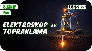 Elektroskop ve Topraklama - Konu Özeti 📗 8FEN27 #2026LGS