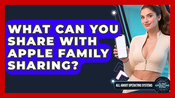 What Can You Share With Apple Family Sharing? - All About Operating Systems