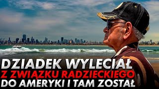 Dziadek zrozumiał, że trzeba na zawsze wyjechać z ZSRR i poleciał do US