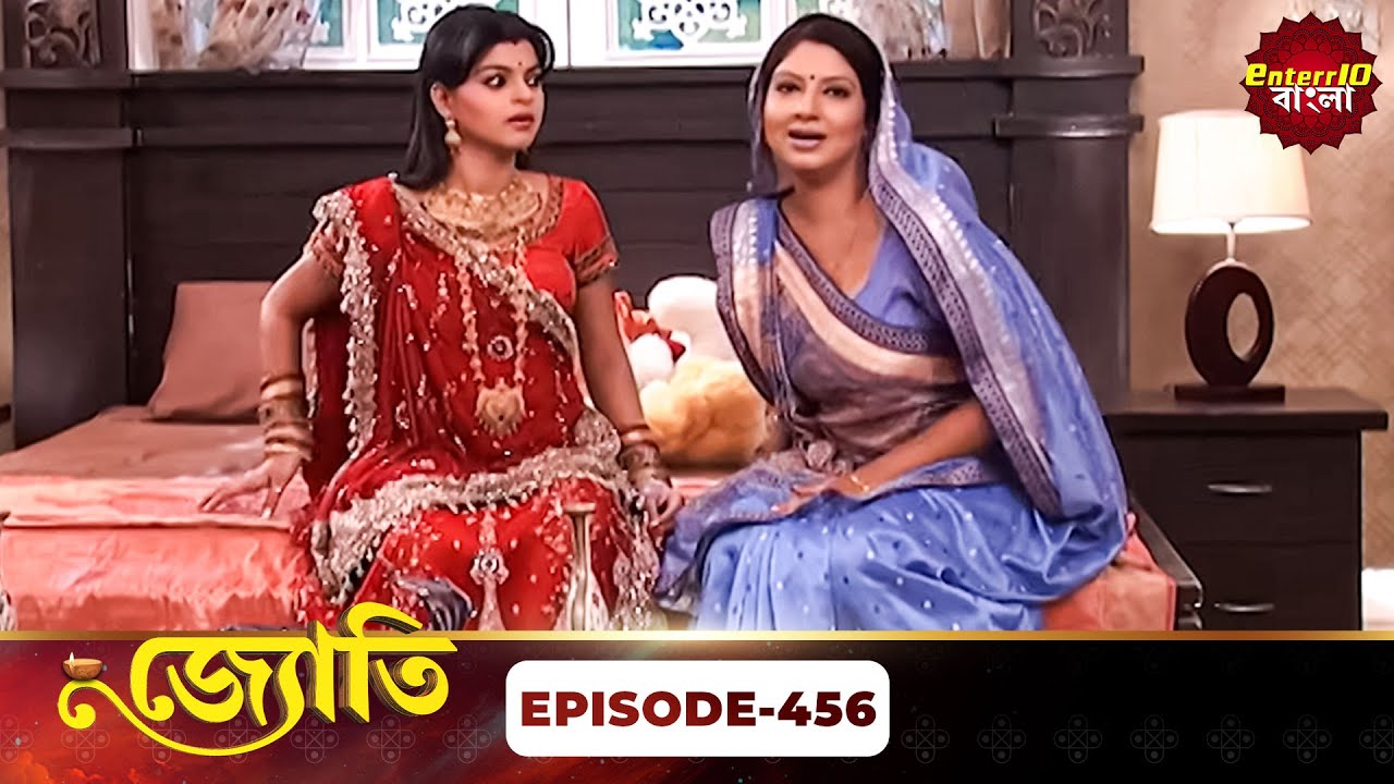 Witness the Captivating Journey of Jyoti | জ্যোতি | Full Episode 456 | Enterr10 Bangla