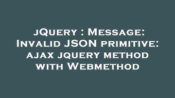 jQuery : Message: Invalid JSON primitive: ajax jquery method with Webmethod
