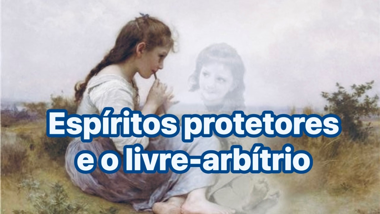 Espíritos protetores e o livre-arbítrio