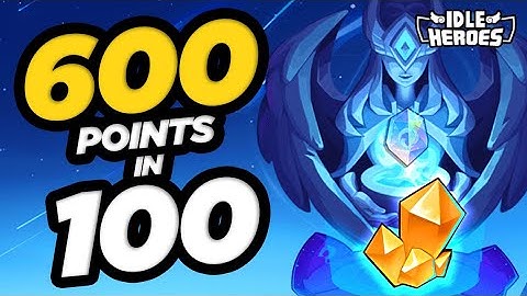 Idle Heroes - 600 Pts in 100 Summons EVEN!!!