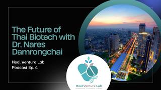 The Future of Thai Biotech with Dr. Nares Damrongchai | HVL Podcast Ep. 4