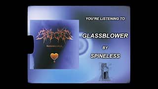 Spineless - Glassblower (OFFICIAL SINGLE STREAM)