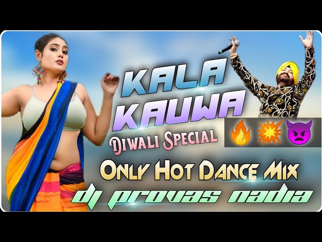 🔥 Kala Kauwa Kaat Khayega || Kali Puja Special || 💯 Only Hot Dance Mix 💯 || Dj Provas Basu Nadia class=