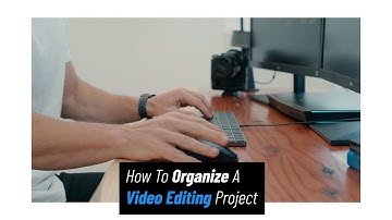 How To Organize A Video Editing Project