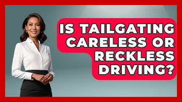 Is Tailgating Careless Or Reckless Driving? - Auto Coverage Explained