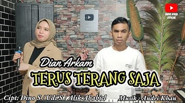 DIAN ARKAM~TERUS TERANG SAJA ( COVER ) CIPT : DINO.S /UDI.S /ALIK ABABIEL ~ ARR : ANDRI KHAN