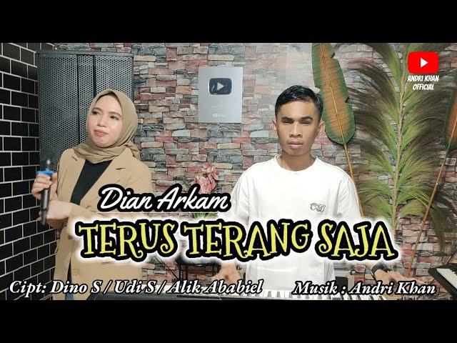 DIAN ARKAM~TERUS TERANG SAJA ( COVER ) CIPT : DINO.S /UDI.S /ALIK ABABIEL ~ ARR : ANDRI KHAN class=