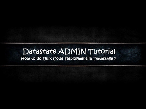 Datastage ADMIN - Code Deployment on Unix/Linux Environment | Latest 2017