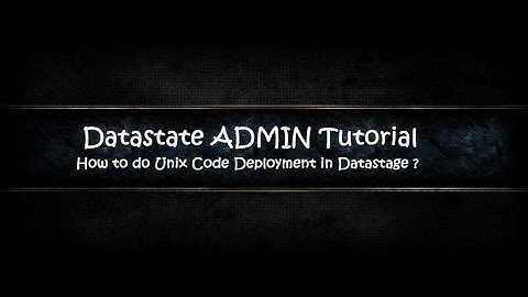 Datastage ADMIN - Code Deployment on Unix/Linux Environment | Latest 2017