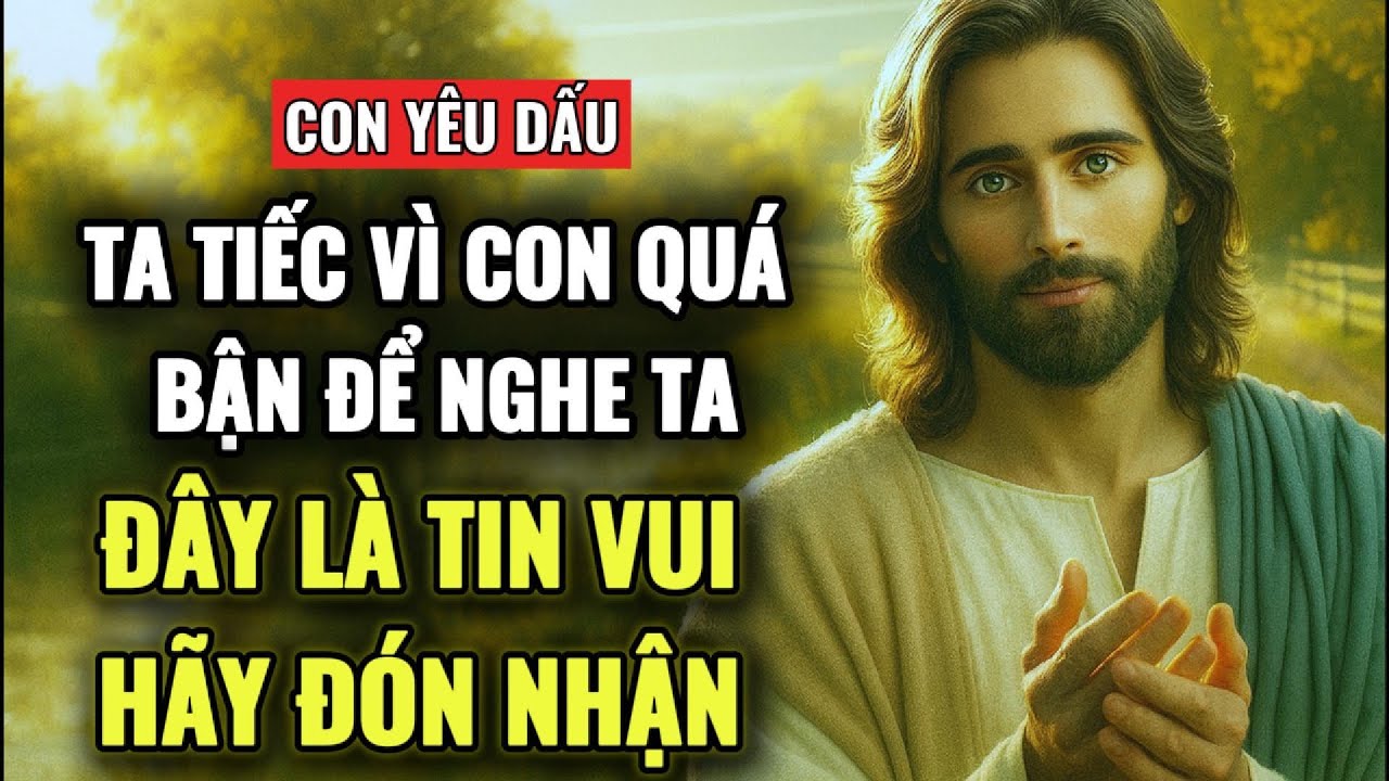 🔴 HỠI CON ĐÂY LÀ TIN VUI CHO CON. HÃY LẮNG NGHE RÕ RÀNG