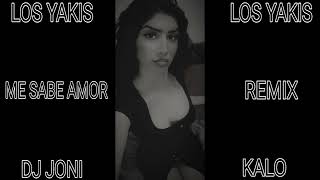 LOS YAKIS ME SABE AMOR REMIX FLAMENCO DJ JONI KALO