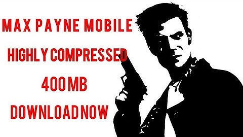 Max payne mobile | highly compressed | | only 400mb | | download now |