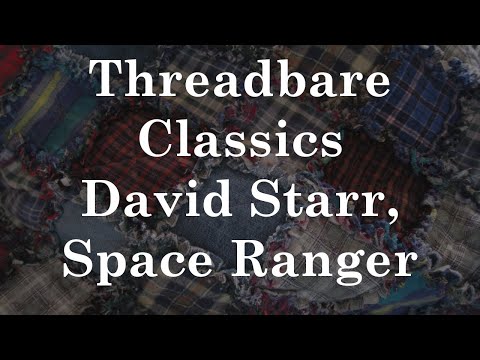David Starr: Space Ranger | Threadbare Classics