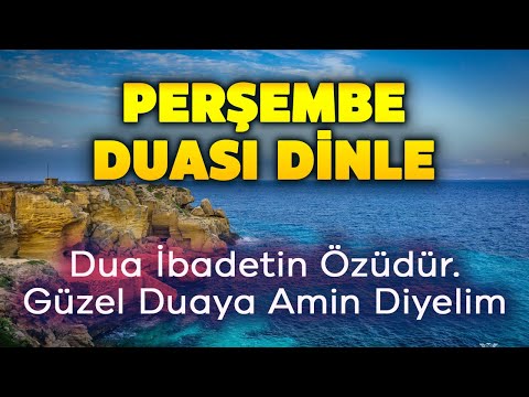 PERŞEMBE GÜNÜ DUASI DİNLE Dualar Hazinesi