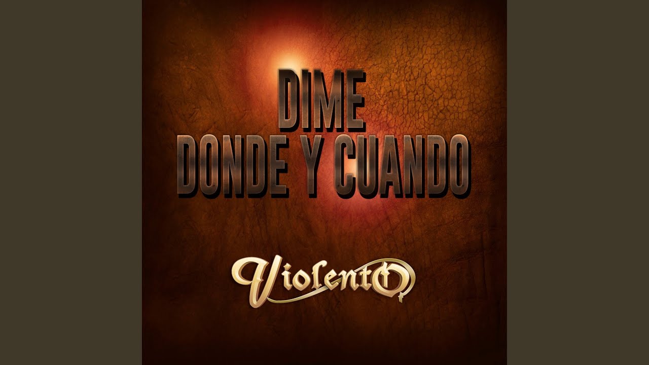 Dime Donde y Cuando - YouTube
