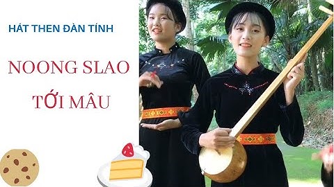 Hát then đàn tính | Noọng slao tởi mấu - Con gái thời nay