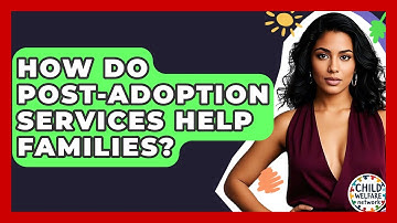 How Do Post-adoption Services Help Families? - Child Welfare Network