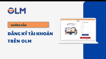 Hướng dẫn đăng ký tài khoản trên OLM