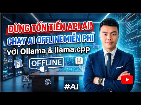 Không tốn phí! Tự build AI Agent local với Ollama và Llama.cpp