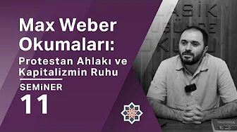 Muhammed Fazıl Baş, Max Weber Okumaları: Protestan Ahlakı ve Kapitalizmin Ruhu, 11. Seminer Muhammed Fazıl Baş, Max Weber Okumaları: Protestan Ahlakı ve Kapitalizmin Ruhu, 11. Seminer