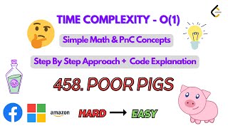 LeetCode Problem - 458. Poor Pigs || PnC || Math || Intuitive || O(1) || META || 🐷