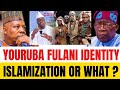 Yoruba Fulani A New Identify Of Islamization Okocha Happy Marcel