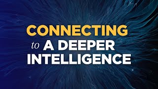 Everyday Mindfulness | Connecting to a Deeper Intelligence