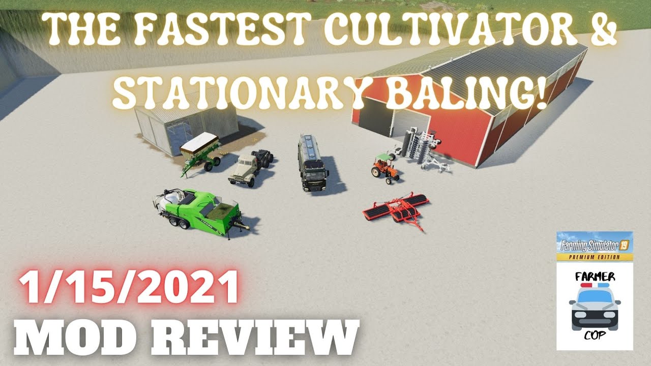 THE FASTEST CULTIVATOR & STATIONARY BALING! - Mod Review for 1/15/2021