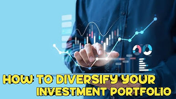 How to Diversify Your Investment Portfolio