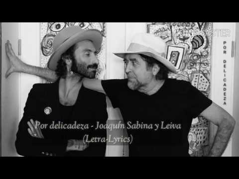 Por delicadeza - Joaquín Sabina y Leiva (Letra-Lyrics)