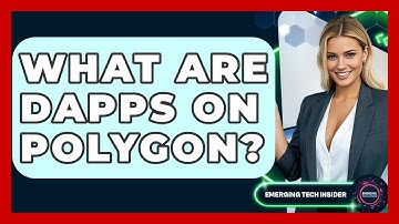 What Are DApps On Polygon? - Emerging Tech Insider