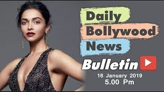 Download Lagu Latest Hindi Entertainment News From Bollywood | Deepika Padukone | 16 January 2019 | 5:00 PM MP3