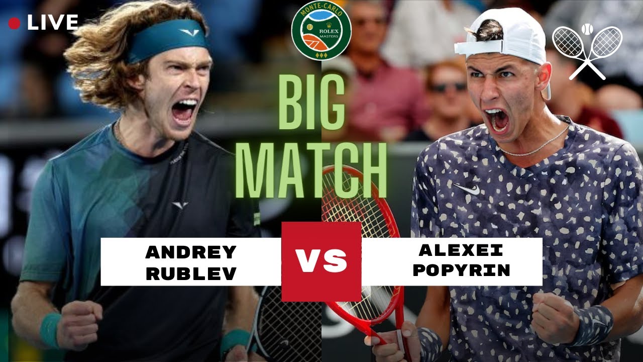 ATP LIVE ANDREY RUBLEV VS ALEXEI POPYRIN ATP MONTE CARLO OPEN 2024
