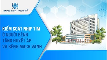 Kiểm soát nhịp tim ở người bệnh tăng huyết áp và bệnh mạch vành