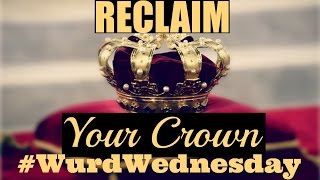 Reclaim Your Crown (WurdWednesday Dec 2016) by ZsjaZsjaLIVE! 196 views 7 years ago 9 minutes, 14 seconds