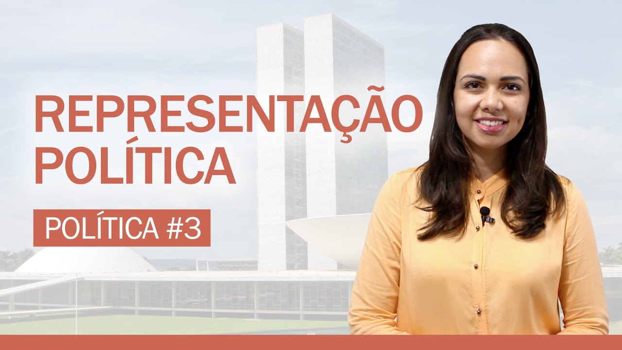 POLÍTICA #3: A REPRESENTAÇÃO POLÍTICA