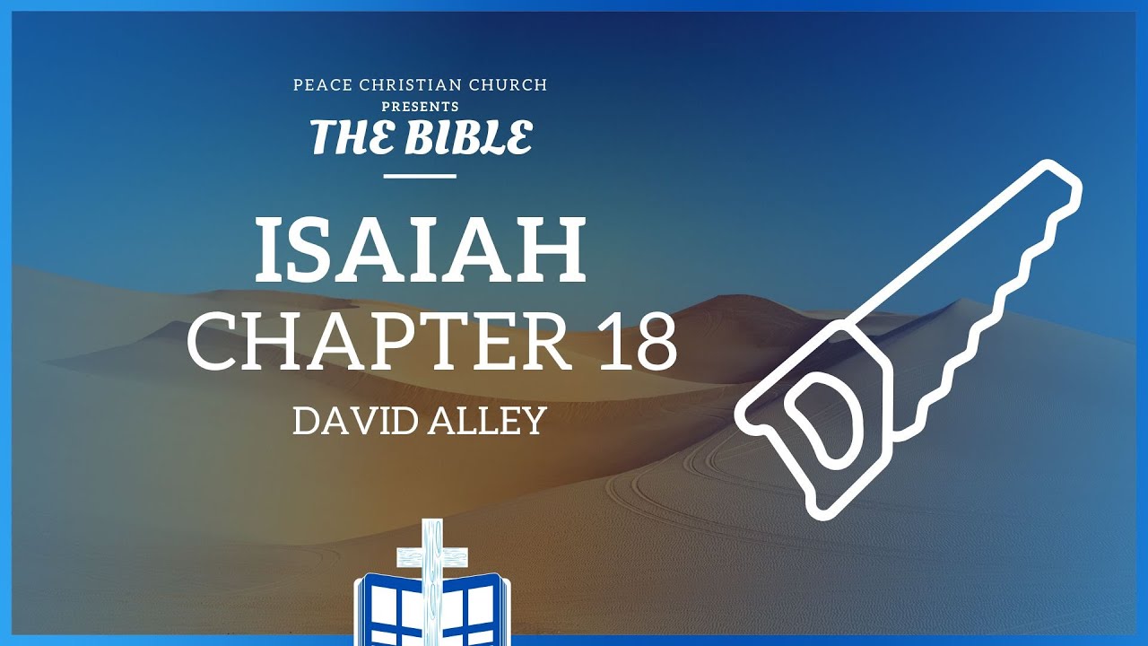 Isaiah 18 An Oracle Concerning Cush Bible Podcast, David Alley